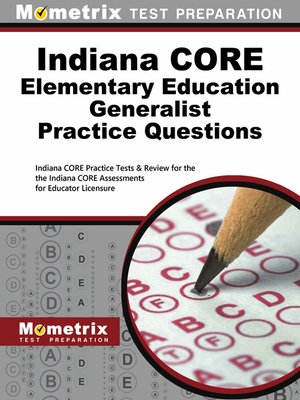 cover image of Indiana CORE Elementary Education Generalist Practice Questions